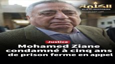 Mohamed Ziane fixé sur son sort : Rabat enterre l’espoir d’un allègement et confirme cinq ans de prison ferme